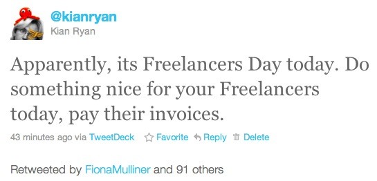Apparently, its Freelancers Day today. Do something nice for your Freelancers today, pay their invoices.